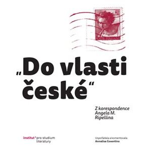 „Do vlasti české“. Z korespondence Angela M. Ripellina - Annalisa Cosentino