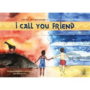 I Call You Friend. Dvojjazyčná kniha o přátelství pro děti od 3 let - Vimbai Chiripanyanga