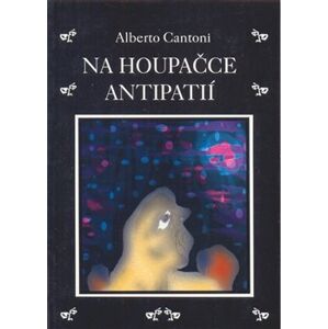 Na houpačce antipatií - Alberto Cantoni