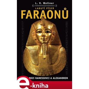 Labutí píseň faraonů. Egypt mezi Ramessovci a Alexandrem - Luděk Václav Wellner e-kniha