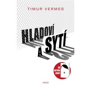 Hladoví a sytí - Timur Vermes