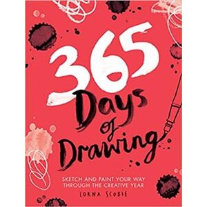 365 Days of Drawing: Sketch and Paint Your Way Through the Creative Year - Lorna Scobie