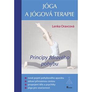 Jóga a jógová terapie. Principy zdravého pohybu - Lenka Oravcová