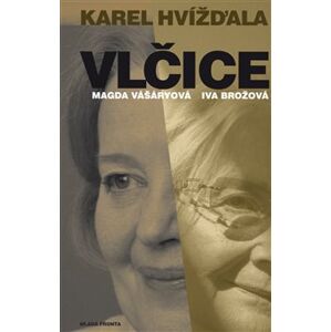 Vlčice. Rozhovory s Magdou Vášáryovou a Ivou Brožovou - Karel Hvížďala e-kniha