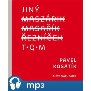 Jiný TGM, mp3 - Pavel Kosatík