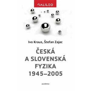 Česká a slovenská fyzika 1945–2005 - Štefan Zajac, Ivo Kraus