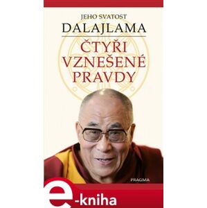 Čtyři vznešené pravdy - Jeho svatost Dalajlama XIV.