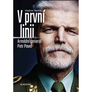 V první linii. Armádní generál Petr Pavel - Petr Pavel, Vladimír Mertlík