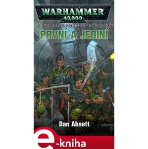 První a jediní. Warhammer 40 000 - Dan Abnett e-kniha