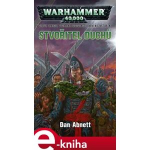Stvořitel duchů. Warhammer 40 000 - Dan Abnett e-kniha