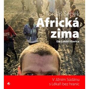 Africká zima. V Jižním Súdánu s Lékaři bez hranic, CD - Tomáš Šebek