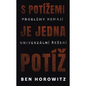 S potížemi je jediná potíž - Ben Horowitz