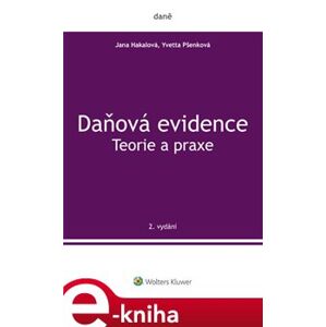 Daňová evidence. Teorie a praxe - Jana Hakalová, Yvetta Pšenková e-kniha