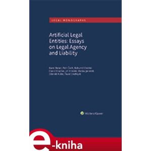 Artificial Legal Entities: Essays on Legal Agency and Liability - David Elischer, Karel Beran, Pavel Ondřejek, Václav Janeček, Petr Čech, Bohumil Dvořák, Jiří Hrádek, Zdeněk Kühn
