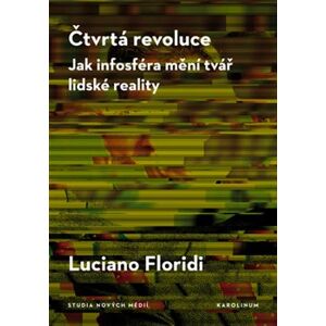 Čtvrtá revoluce. Jak infosféra mění tvář lidské reality - Luciano Floridi