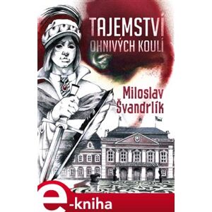Tajemství ohnivých koulí - Miloslav Švandrlík e-kniha