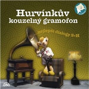 Hurvínkův kouzelný gramofon. ... nejlepší dialogy S + H