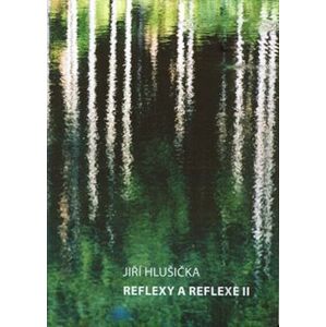 Reflexy a reflexe II - Jiří Hlušička