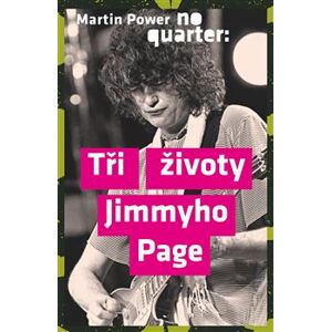 No Quarter - Tři životy Jimmyho Page - Martin Power