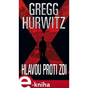 Hlavou proti zdi - Gregg Hurwitz