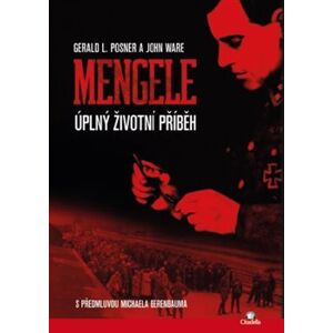 Mengele. Úplný životní příběh - Gerald L. Posner, John Ware