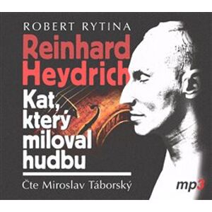 Reinhard Heydrich - Kat, který miloval hudbu - Robert Rytina