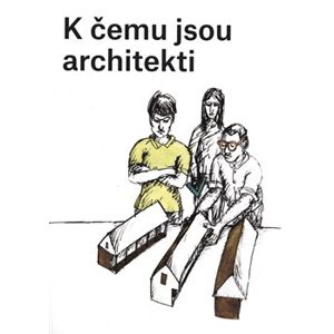 K čemu jsou architekti - Ondřej Dušek, Karolína Jirkalová