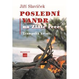 Poslední vandr na Zlaté řece - Jiří Slavíček