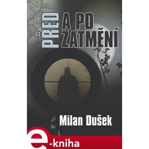 Před a po zatmění - Milan Dušek e-kniha