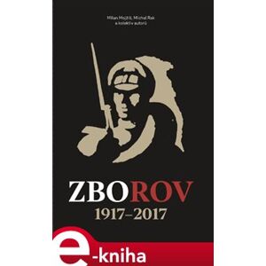 Zborov 1917 - 2017 - Milan Mojžíš, Michal Rak