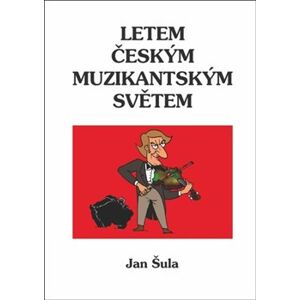 Letem českým muzikantským světem - Jan Šula
