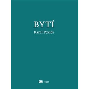 Bytí - Karel Pexidr