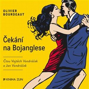 Čekání na Bojanglese - Olivier Bourdeaut