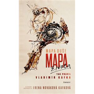 Mapa duše / Mapa života. Tak pravil Vladimír Kafka - Irena Nováková Kafková