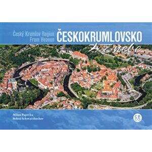 Českokrumlovsko z nebe / Český Krumlov Region From Heaven - Milan Paprčka, Bohuš Schwarzbacher