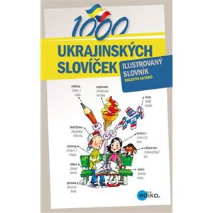 1000 ukrajinských slovíček. Ilustrovaný slovník - Halyna Myronova, Petr Kalina, kolektiv