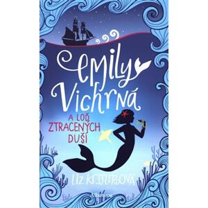 Emily Vichrná a loď ztracených duší - Liz Kesslerová