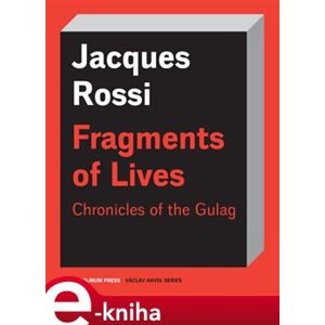 Fragments of Lives. Chronicles of the Gulag - Jacques Rossi e-kniha