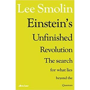 Einstein&apos;s Unfinished Revolution. The Search for what lies beyond the quantum - Lee Smolin