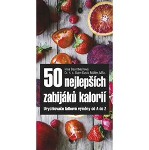 50 nejlepších zabijáků kalorií. Urychlovače látkové výměny od A do Z - Sven-David Müller