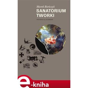 Sanatorium Tworki - Marek Bieńczyk