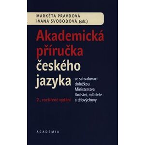 Akademická příručka českého jazyka - Ivana Svobodová, Markéta Pravdová