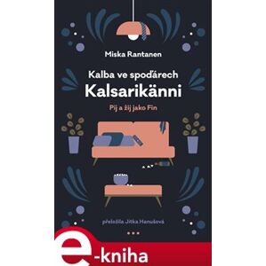 Kalba ve spoďárech: Kalsarikänni. Pij a žij jako Fin - Miska Rantanen