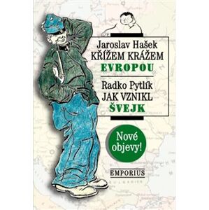Křížem krážem Evropou / Jak vznikl Švejk - Jaroslav Hašek, Radko Pytlík
