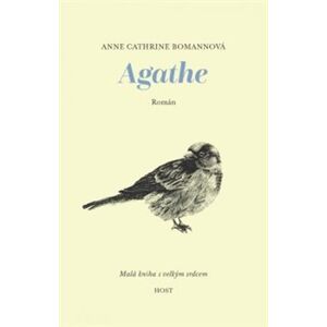 Agathe. Malá knížka s velkým srdcem - Cathrine Bomannová