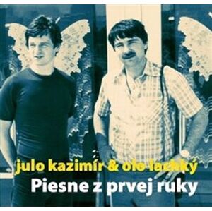 Piesne z prvej ruky - Julo Kazimír & Olo Lachký