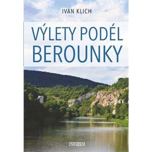 Výlety podél Berounky - Ivan Klich