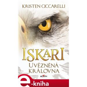 Iskari - Uvězněná královna - Kristen Ciccarelli e-kniha