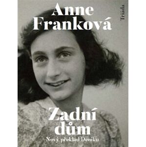 Zadní dům. Deník v dopisech 12. červen 1942 – 1. srpen 1944 - Anne Franková