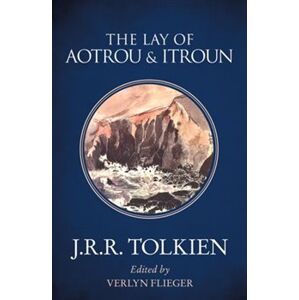The Lay Of Aotrou & Itroun - J. R. R. Tolkien